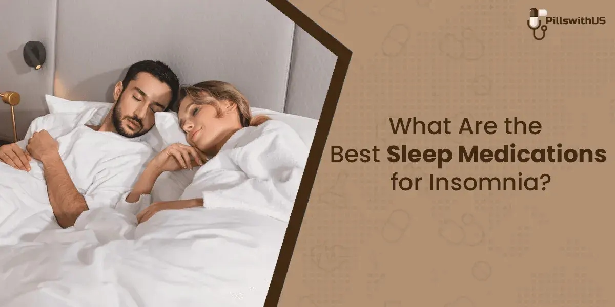 What Are the Best Sleep Medications for Insomnia?