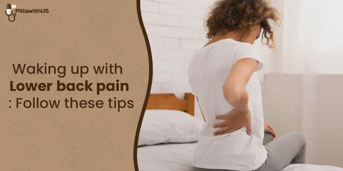 Waking Up With Lower Back Pain Follow These Tips
