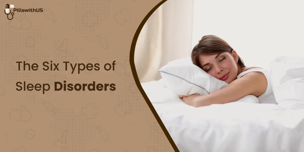 The Six Types Of Sleep Disorders